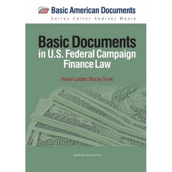 Basic American Documents Basic Documents in Federal Campaign Finance Law, (Paperback)