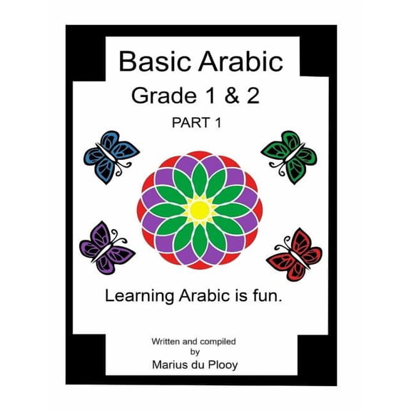 Basic Arabic Basic Arabic Grade 1 & 2: Learning Arabic As a Second Language., Book 1, (Paperback)