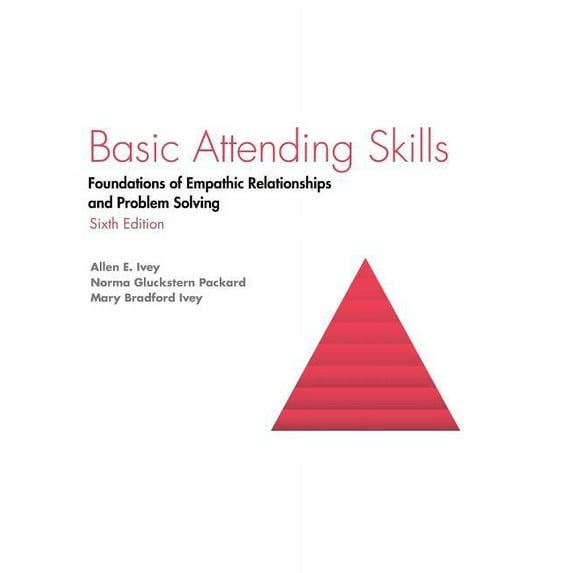 Basic Attending Skills: Foundations of Empathic Relationships and Problem Solving (Hardcover)