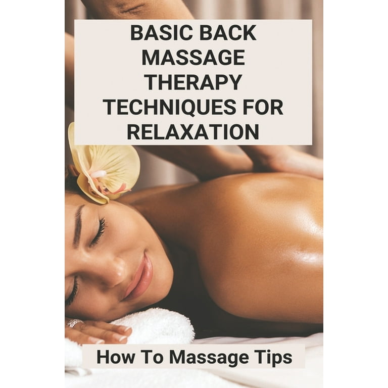 Basic Back Massage Therapy Techniques for Relaxation & Back Pain Relief 