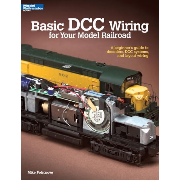 Basic Basic DCC Wiring for Your Model Railroad: A Beginner's Guide to Decoders, DCC Systems, and Layout Wiring, (Paperback)