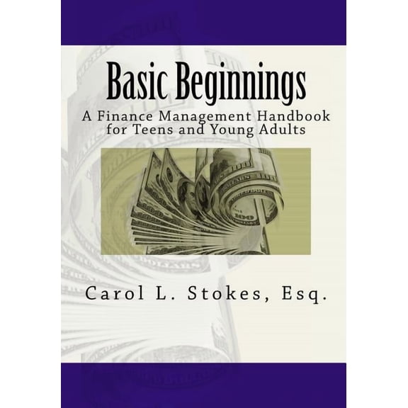 Basic Beginnings: A Finance Management Handbook for Teens and Young Adults, (Paperback)