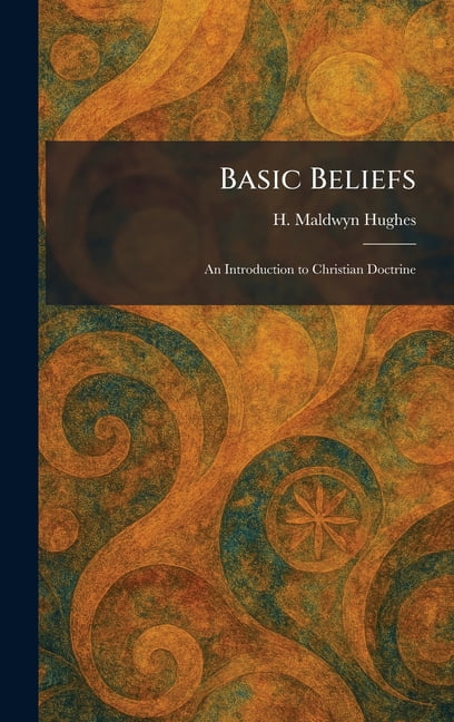Basic Beliefs: An Introduction to Christian Doctrine, (Hardcover)