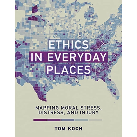 Basic Bioethics Ethics in Everyday Places: Mapping Moral Stress, Distress, and Injury, (Paperback)
