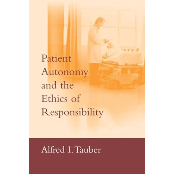 Pre-Owned Patient Autonomy and the Ethics of Responsibility (Paperback) 9780262701129