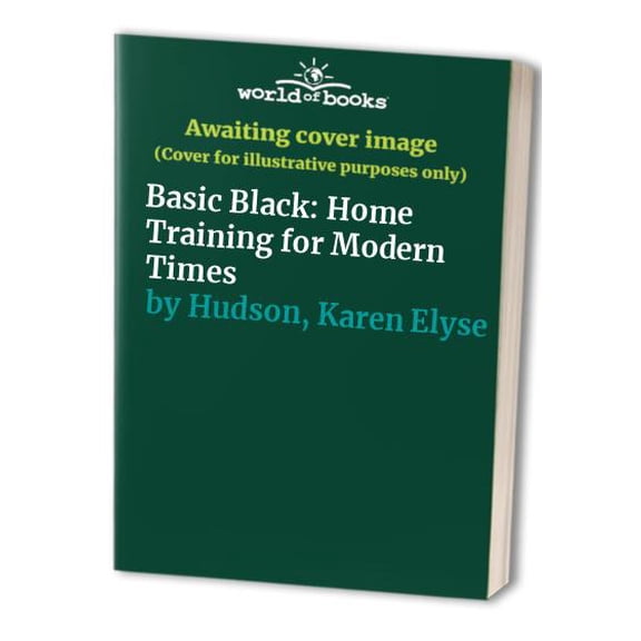 Pre-Owned Basic Black: Home Training for Modern Times (Hardcover) 0385484348 9780385484343