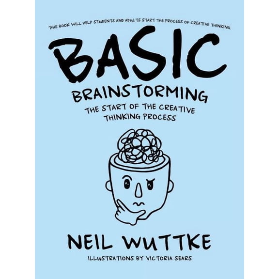 Basic Brainstorming: The Start of the Creative Thinking Process, (Paperback)