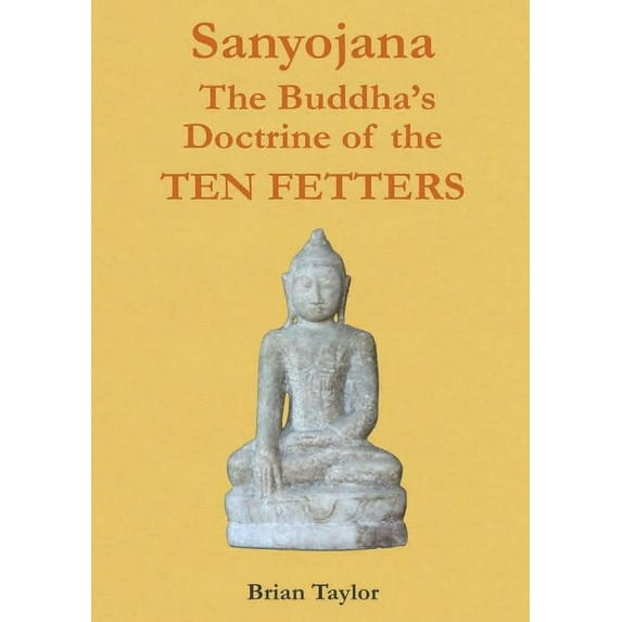 Basic Buddhism Sanyojana The Buddha's Doctrine of the Ten Fetters, (Paperback)