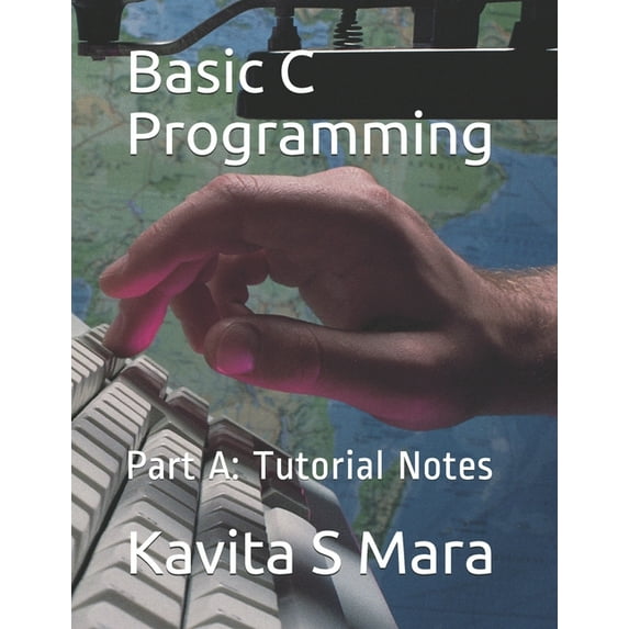 Basic C Programming: Part A: Tutorial Notes (Paperback)
