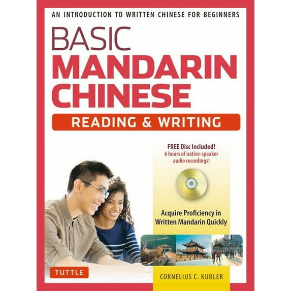 Basic Chinese - Reading & Writing Textbook: An Introduction to Written Chinese for Beginners (6+ Hours of Audio Included, (Paperback)