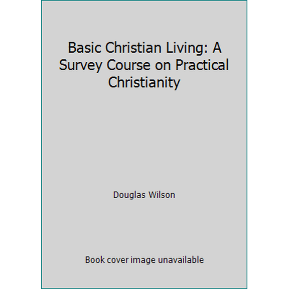 Pre-Owned Basic Christian Living: A Survey Course on Practical Christianity (Paperback) 1591281377 9781591281375