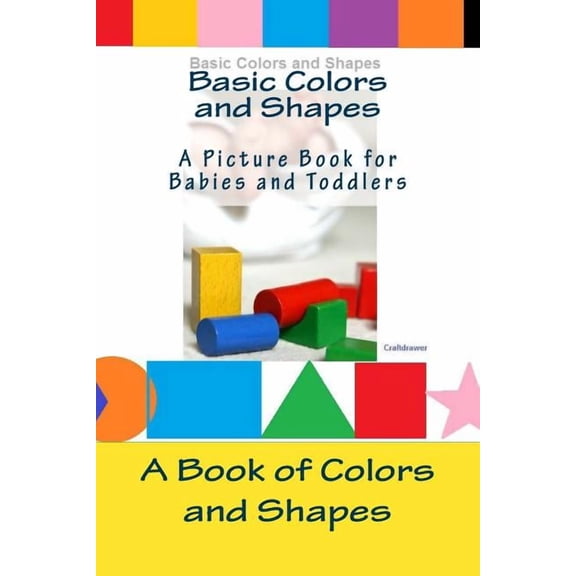 Basic Colors and Shapes - A Picture Book for Babies and Toddlers: A Book of Colors and Shapes for Babies and Toddlers, (Paperback)