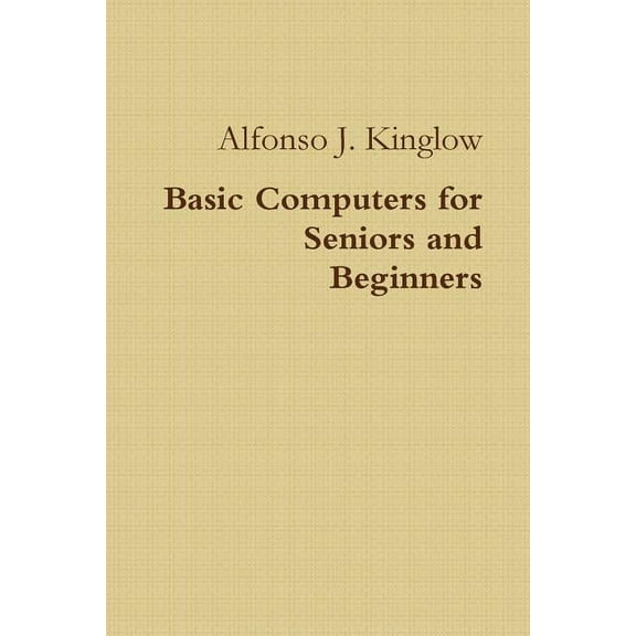 Basic Computers for Seniors and Beginners, (Paperback)
