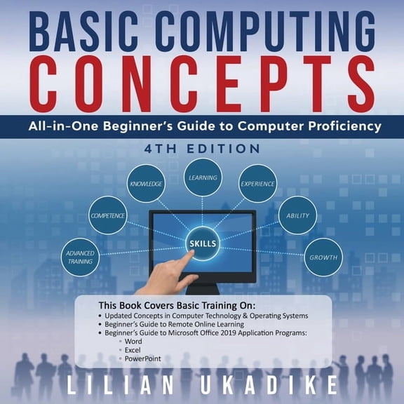 Basic Computing Concepts: All-in-One Beginner's Guide to Computer Proficiency, 4th Edition, (Paperback)