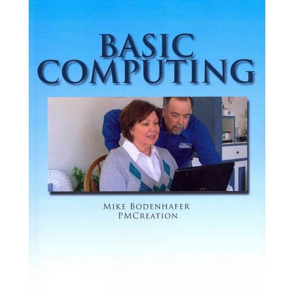 Basic Computing : Take the Fear Out of Using a Computer