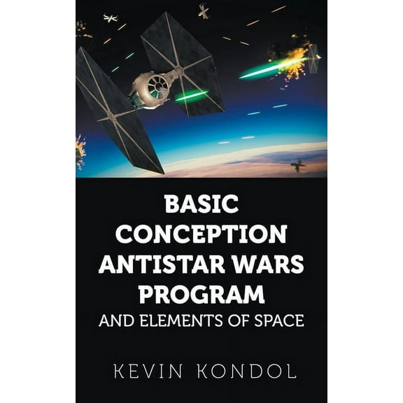 Basic Conception Antistar Wars Program and Elements of Space (Paperback)