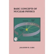 Basic Concepts of Nuclear Physics, (Paperback)
