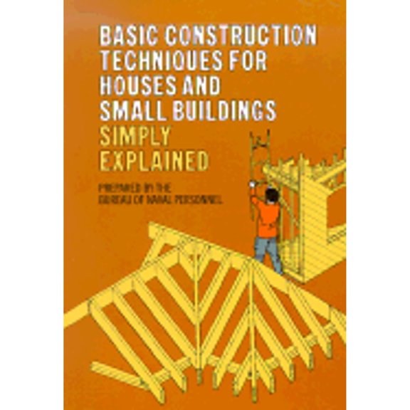 Pre-Owned Basic Construction Techniques for Houses and Small Buildings Simply Explained (Paperback) 0486202429 9780486202426