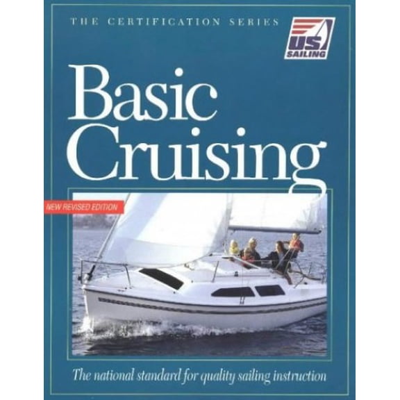 Pre-Owned Basic Cruising: The National Standard for Quality Sailing Instruction (The Certification Series) (Paperback) 1882502973 9781882502974