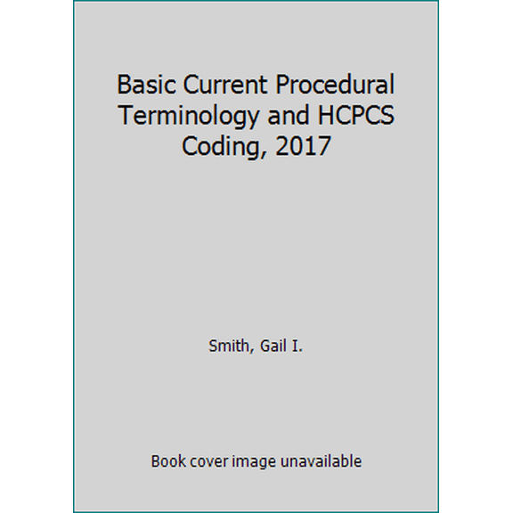 Pre-Owned Basic Current Procedural Terminology and HCPCS Coding, 2017 (Paperback) 1584265566 9781584265566
