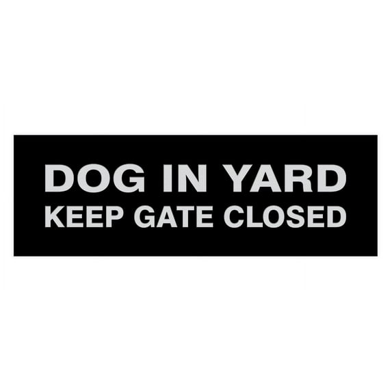 Basic Dog In Yard Keep Gate Closed Sign (Black / Silver) - Medium