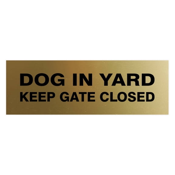 Basic Dog In Yard Keep Gate Closed Sign (Brushed Gold) - Small