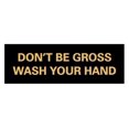 thumbnail image 1 of Basic Don't Be Gross Wash Your Hand Sign (Black Gold) - Medium, 1 of 5