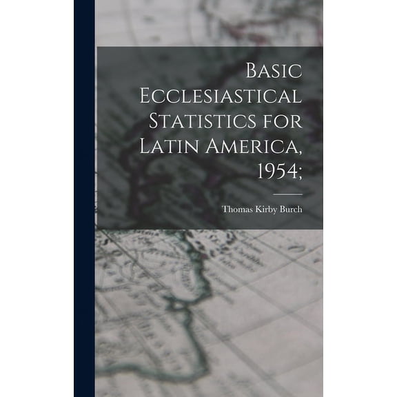 Basic Ecclesiastical Statistics for Latin America, 1954;, (Hardcover)