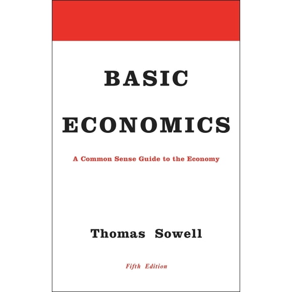 Basic Economics: A Common Sense Guide to the Economy, (Hardcover)