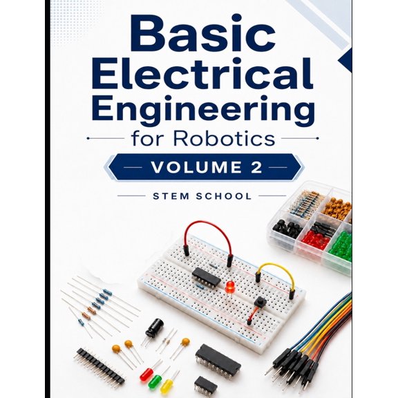 Electronics for Robotics: Circuits, Sens Basic Electrical Engineering for Robotics Volume 2, Book 2, (Paperback)