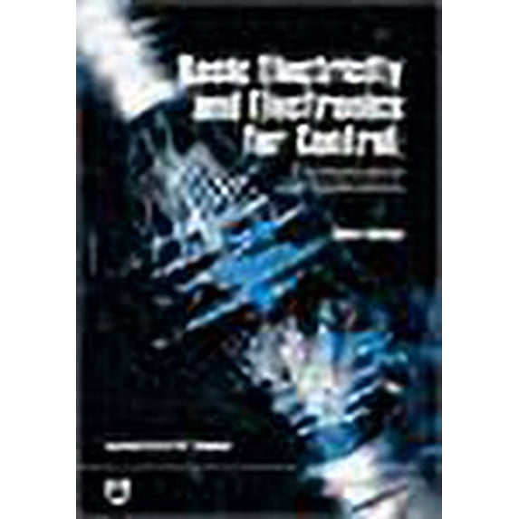 Basic Electricity and Electronics for Control : Fundamentals and Applications (Edition 3) (Paperback)