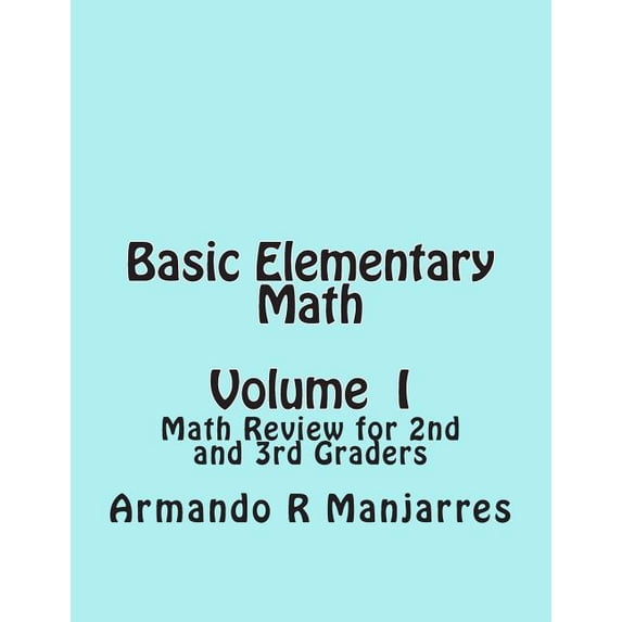 Basic Elementary Math Basic Elementary Math: Math Review for 2nd and 3rd Graders, Book 1, (Paperback)