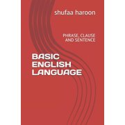 Basic English Language: Phrase, Clause and Sentence (Paperback)