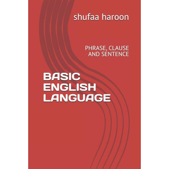 Basic English Language: Phrase, Clause and Sentence