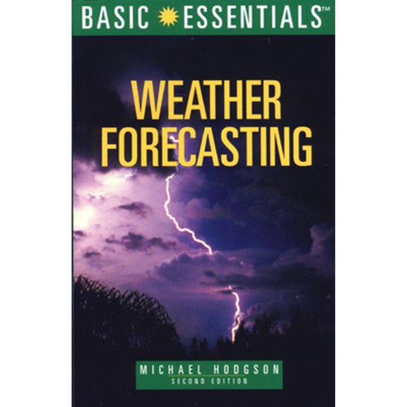 Pre-Owned Basic Essentials Weather Forecasting, 2nd (Basic Essentials Series) (Paperback) 0762704780 9780762704781