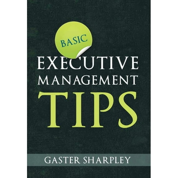 Basic Executive Management Tips (Hardcover)