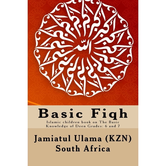 Basic Fiqh: Islamic Children Book on the Basic Knowledge of Deen Grades: 6 and 7