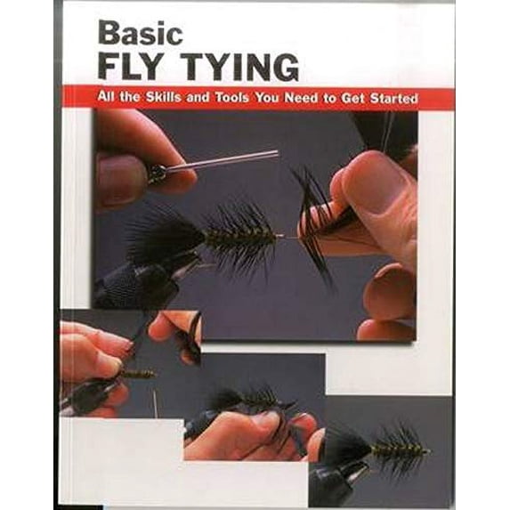 Pre-Owned Basic Fly Tying: All the Skills and Tools You Need to Get Started (Paperback) 0811724735 9780811724739