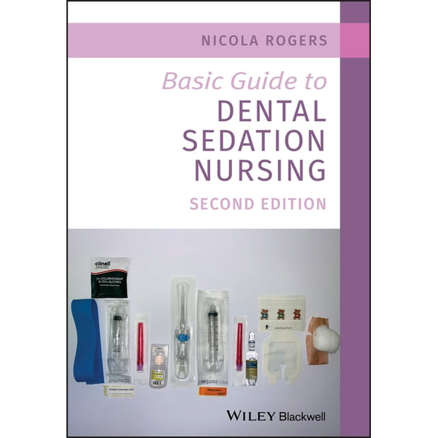 Basic Guide Dentistry Basic Guide to Dental Sedation Nursing (Edition