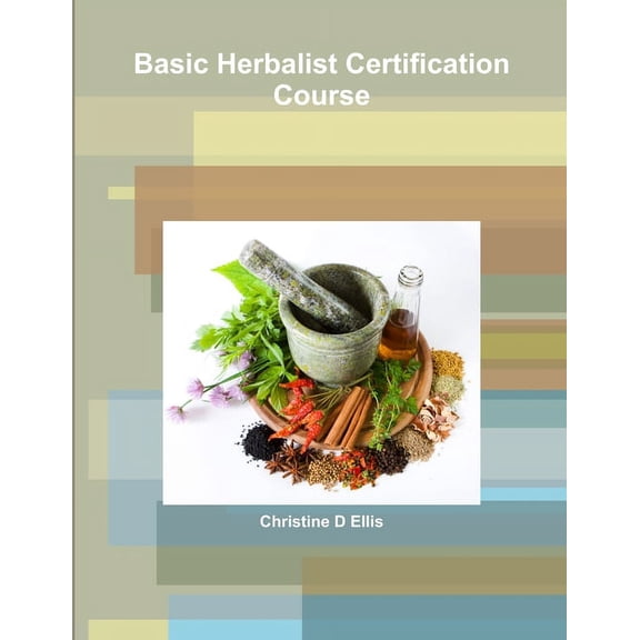 Basic Herbalist Certification Course, (Paperback)