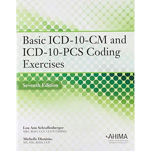 Basic ICD-10-CM and ICD-10-PCS Coding Exercises