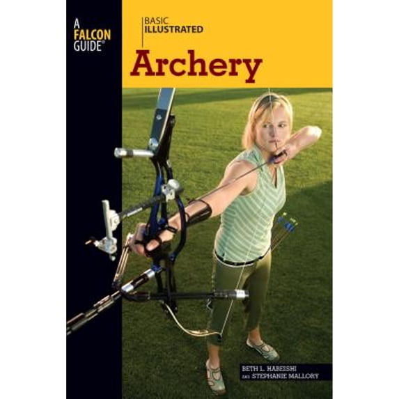 Pre-Owned Basic Illustrated Archery (Paperback) 0762747560 9780762747566