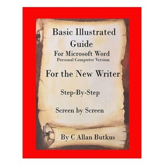 Basic Illustrated Guide for Microsoft Word: For the new writer (Paperback)