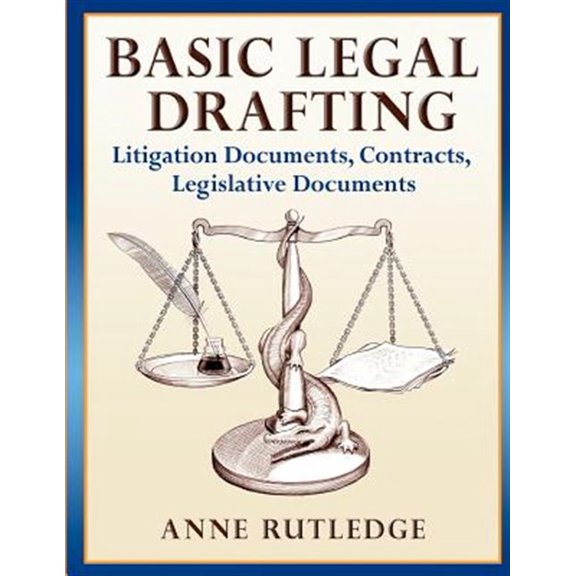 Basic Legal Drafting : Litigation Documents, Contracts, Legislative Documents