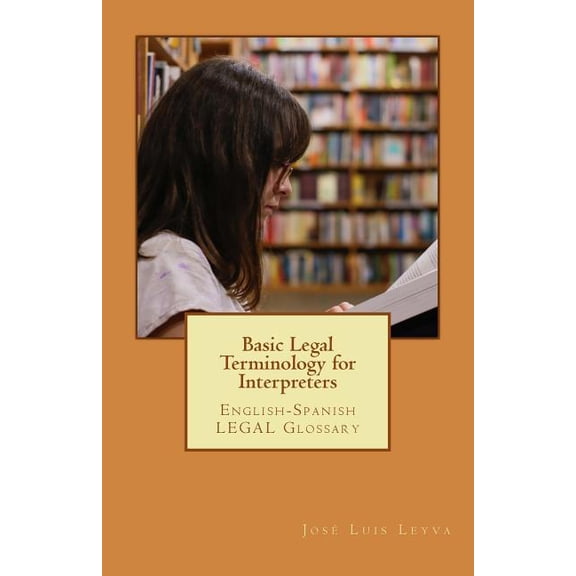 Basic Legal Terminology for Interpreters: English-Spanish Legal Glossary (Paperback)