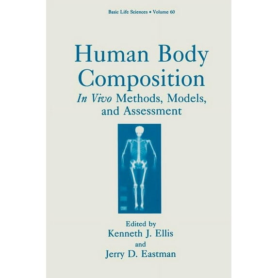 Basic Life Sciences Human Body Composition: In Vivo Methods, Models, and Assessment, Book 60, (Paperback)