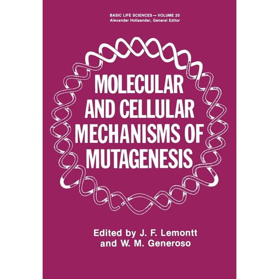 Basic Life Sciences Molecular and Cellular Mechanisms of Mutagenesis, Book 20, (Paperback)