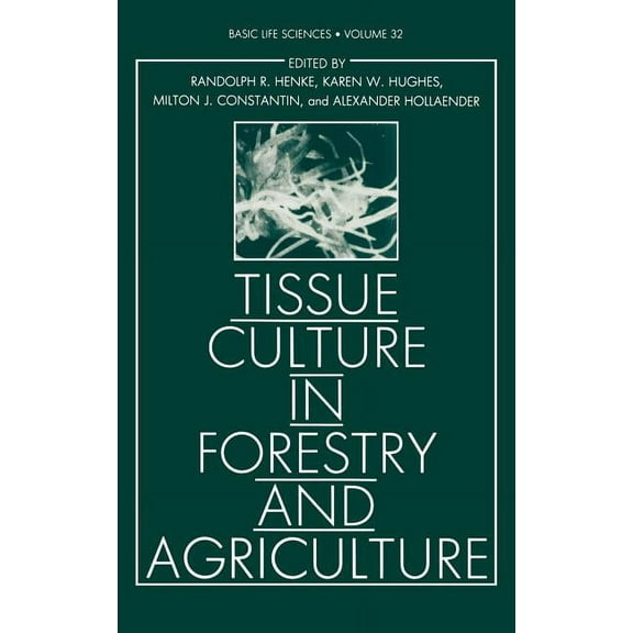 Basic Life Sciences Tissue Culture in Forestry and Agriculture, Book 32, (Hardcover)