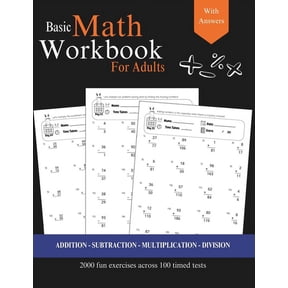 Basic Math for Adults - Addition, Subtraction, Multiplication, Division Exercises with Answers: Simple Math Refresher for Adults with more than 2000 exercises (Paperback)