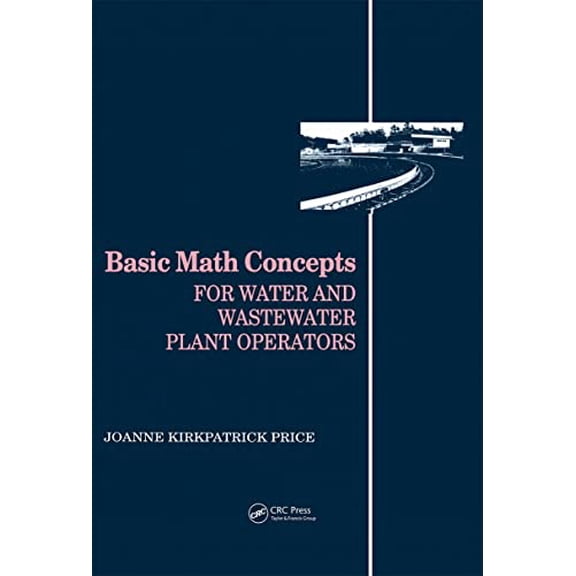 Pre-Owned Basic Math Concepts (Mathematics for Water and Wastewater Treatment Plant Operations), 9780877628088, 0877628084, Hardcover, 1 edition